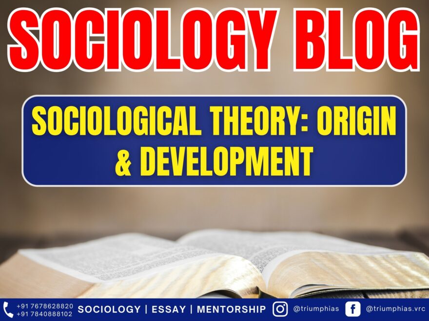 SOCIOLOGICAL THEORY: ORIGIN & DEVELOPMENT, Best Sociology Optional Coaching, Sociology Optional Syllabus.