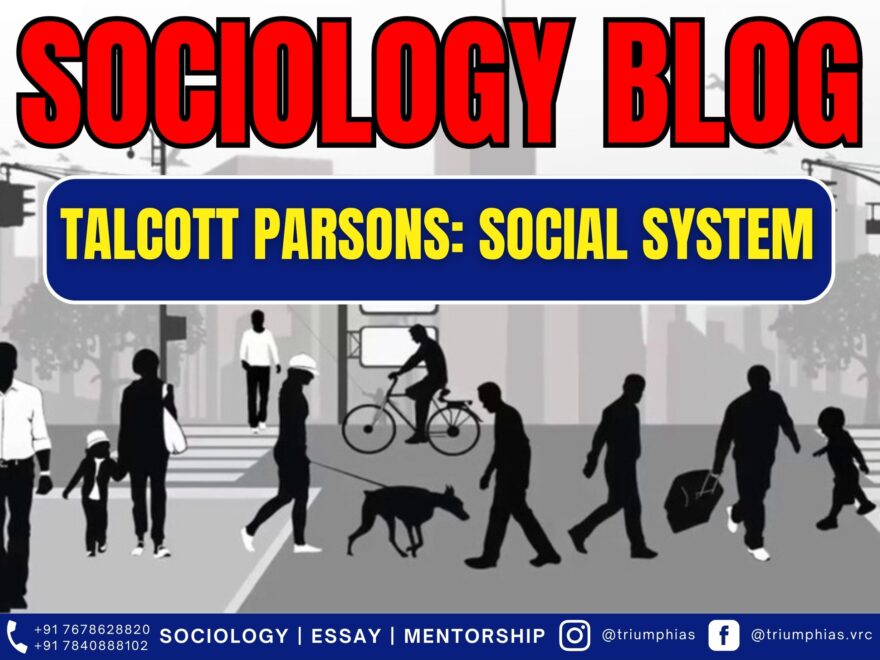 Talcott Parsons: Social system | Sociology Optional for UPSC Civil Services Examination I Triumph IAS