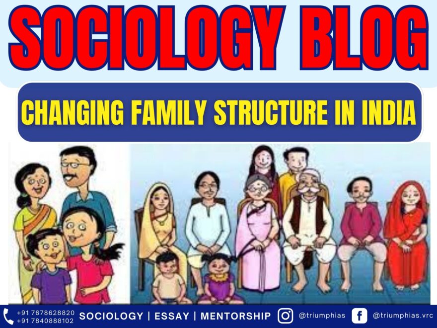 CHANGING FAMILY STRUCTURE IN INDIA, Best Sociology Optional Coaching, Sociology Optional Syllabus.