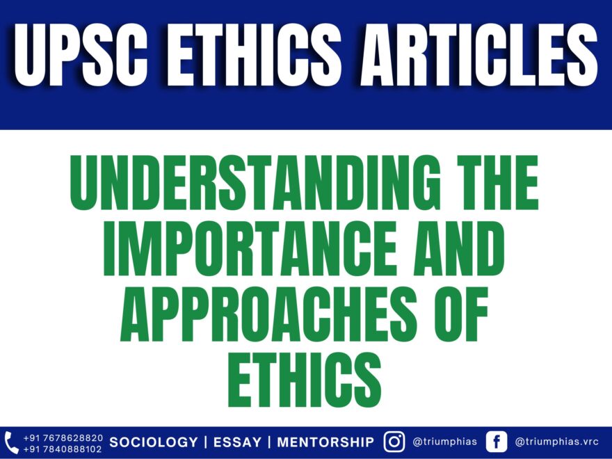 Understanding the Importance and Approaches of Ethics, Best Sociology Optional Teacher, Best Sociology Optional Coaching, Sociology Optional Syllabus