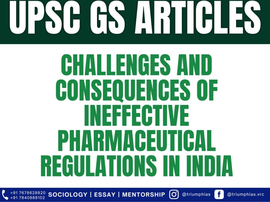Challenges and Consequences of Ineffective Pharmaceutical Regulations in India. Best Sociology Optional Teacher, Best Sociology Optional Coaching, Sociology Optional Syllabus