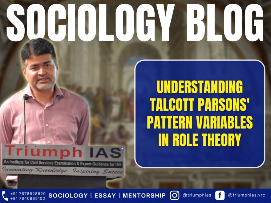 Understanding Talcott Parsons' Pattern Variables in Role Theory. Best Sociology Optional Teacher, Best Sociology Optional Coaching, Sociology Optional Syllabus