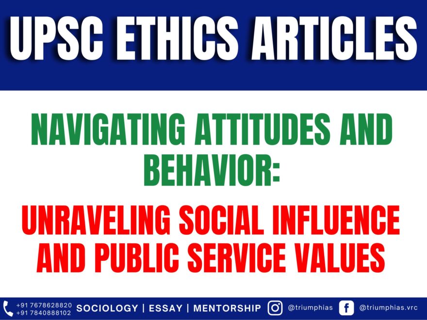 Navigating Attitudes and Behavior: Unraveling Social Influence and Public Service Values, Best Sociology Optional Coaching, Sociology Optional Syllabus