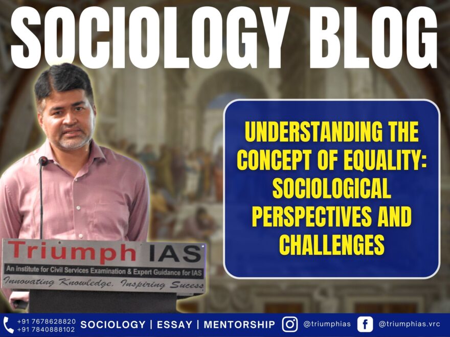 Understanding the Concept of Equality: Sociological Perspectives and Challenges, Best Sociology Optional Coaching, Sociology Optional Syllabus