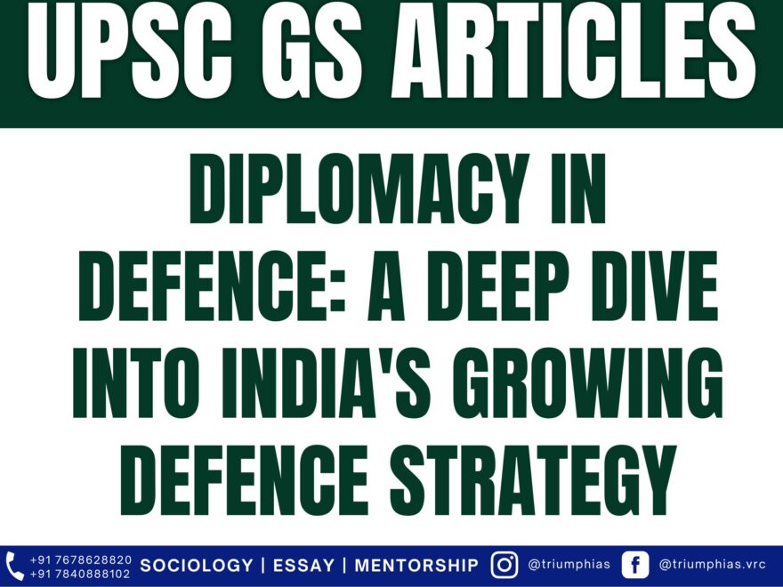 Diplomacy in Defence: A Deep Dive into India's Growing Defence Strategy, Best Sociology Optional Coaching, Sociology Optional Syllabus