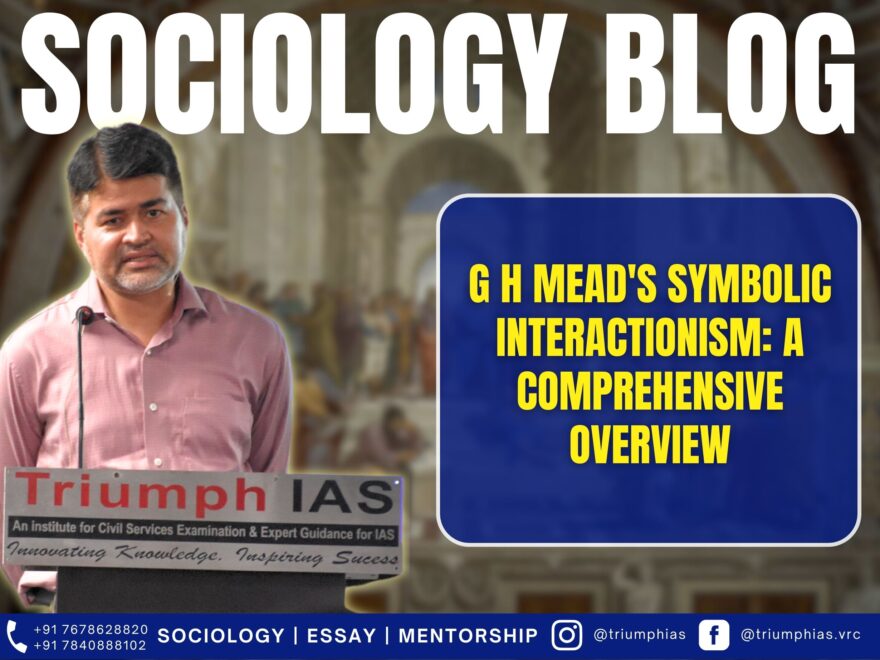 G H Mead's Symbolic Interactionism: A Comprehensive Overview. Best Sociology Optional Teacher, Best Sociology Optional Coaching, Sociology Optional Syllabus