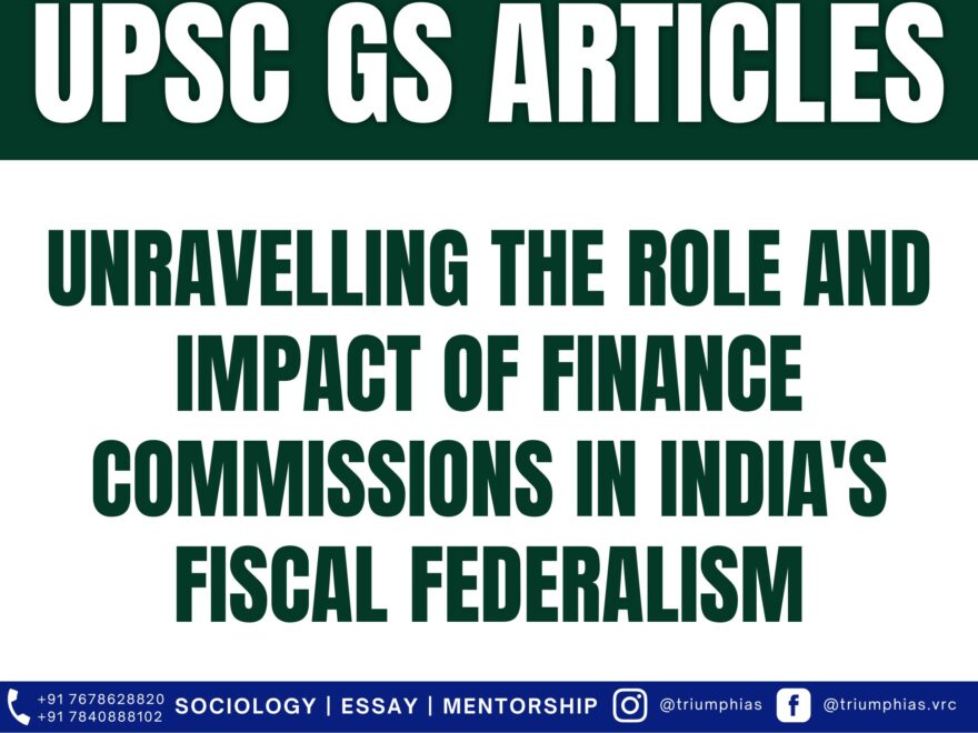 Unravelling the Role and Impact of Finance Commissions in India's Fiscal Federalism, Best Sociology Optional Coaching, Sociology Optional Syllabus