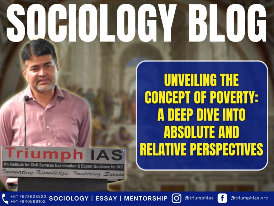 Unveiling the Concept of Poverty: A Deep Dive into Absolute and Relative Perspectives, Best Sociology Optional Coaching, Sociology Optional Syllabus