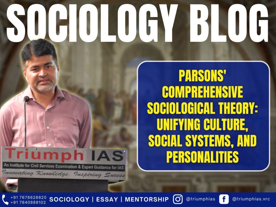 Parsons' Comprehensive Sociological Theory: Unifying Culture, Social Systems, and Personalities. Best Sociology Optional Teacher, Best Sociology Optional Coaching, Sociology Optional Syllabus