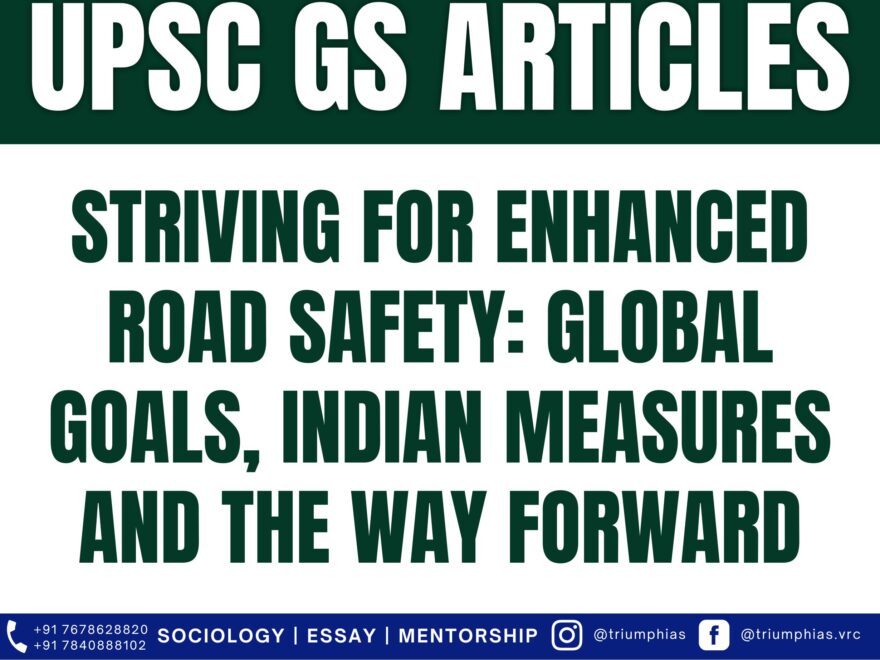 Striving for Enhanced Road Safety: Global Goals, Indian Measures and the Way Forward, Best Sociology Optional Coaching, Sociology Optional Syllabus
