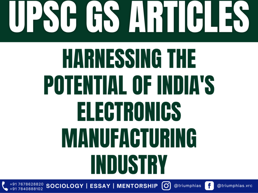 Harnessing the Potential of India's Electronics Manufacturing Industry. Best Sociology Optional Teacher, Best Sociology Optional Coaching, Sociology Optional Syllabus
