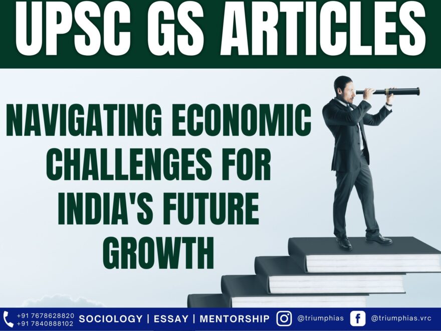 Navigating Economic Challenges for India's Future Growth, Best Sociology Optional Coaching, Sociology Optional Syllabus.