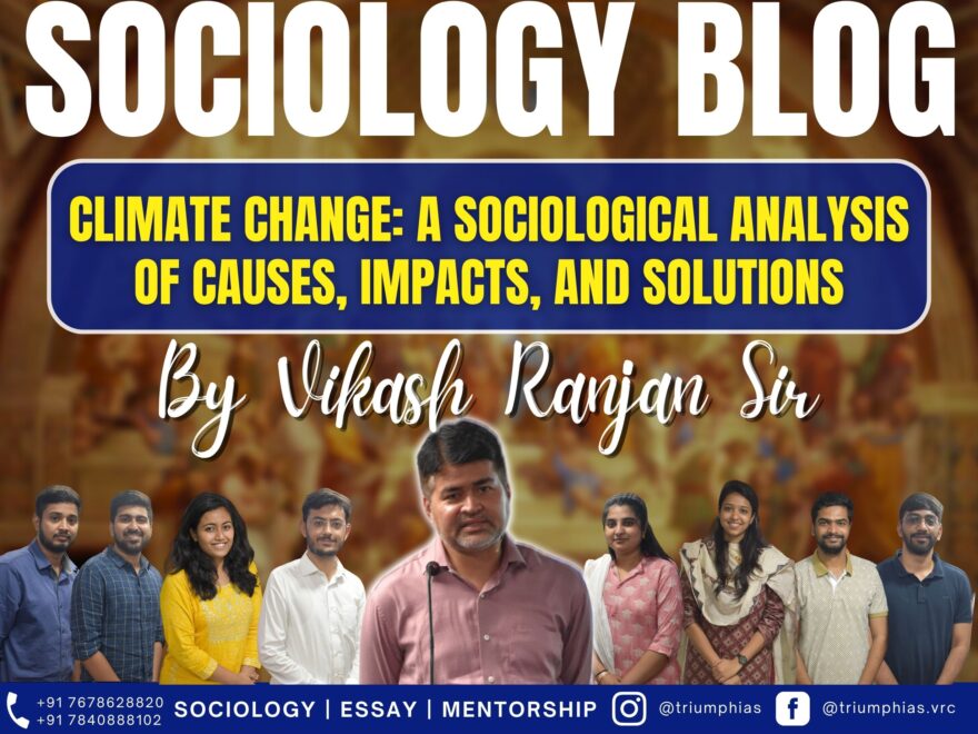 Climate Change: A Sociological Analysis of Causes, Impacts, and Solutions, Best Sociology Optional Coaching, Sociology Optional Syllabus.