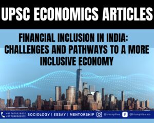 Financial Inclusion in India: Challenges and Pathways to a More Inclusive Economy, Best Sociology Optional Coaching, Sociology Optional Syllabus.