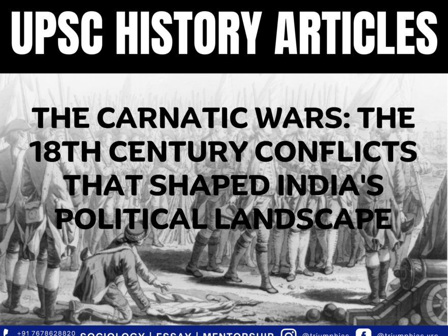 The Carnatic Wars: The 18th Century Conflicts that Shaped India's Political Landscape, Best Sociology Optional Coaching, Sociology Optional Syllabus.