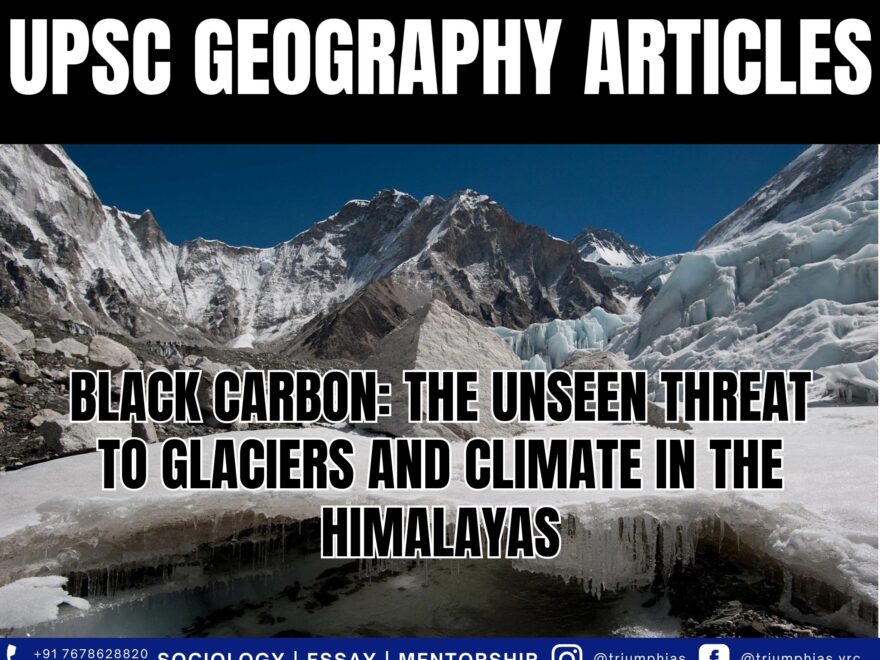 Black Carbon: The Unseen Threat to Glaciers and Climate in the Himalayas, Best Sociology Optional Coaching, Sociology Optional Syllabus.