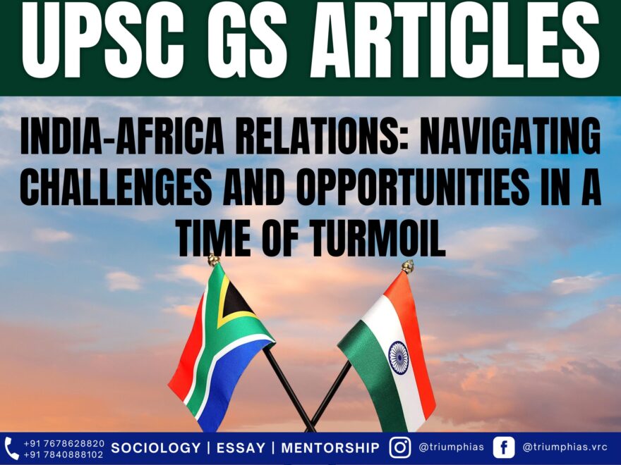 India-Africa Relations: Navigating Challenges and Opportunities in a Time of Turmoil, Best Sociology Optional Coaching, Sociology Optional Syllabus.