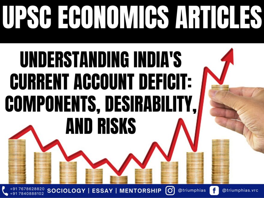 Understanding India's Current Account Deficit: Components, Desirability, and Risks, Best Sociology Optional Coaching, Sociology Optional Syllabus.
