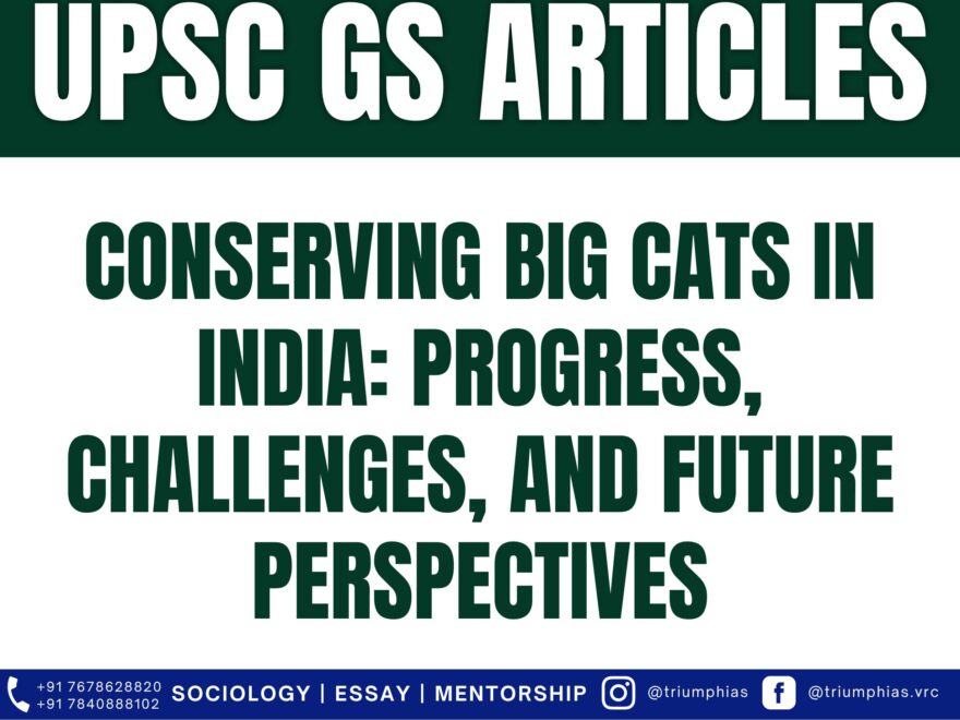 Conserving Big Cats in India: Progress, Challenges, and Future Perspectives, Best Sociology Optional Coaching, Sociology Optional Syllabus.