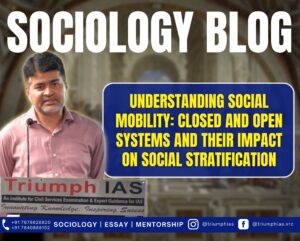 Understanding Social Mobility: Closed and Open Systems and Their Impact on Social Stratification, Best Sociology Optional Coaching, Sociology Optional Syllabus.