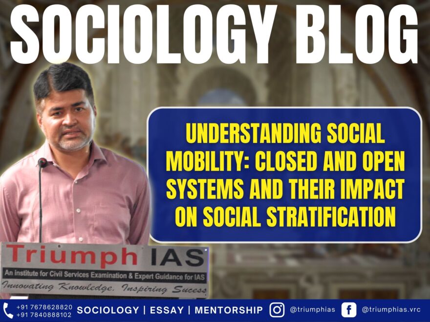 Understanding Social Mobility: Closed and Open Systems and Their Impact on Social Stratification, Best Sociology Optional Coaching, Sociology Optional Syllabus.