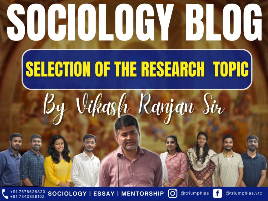 Choosing a Research Topic in Sociology: Values, Trends, Funding, Practicalities, and Ethics, Best Sociology Optional Coaching, Sociology Optional Syllabus.