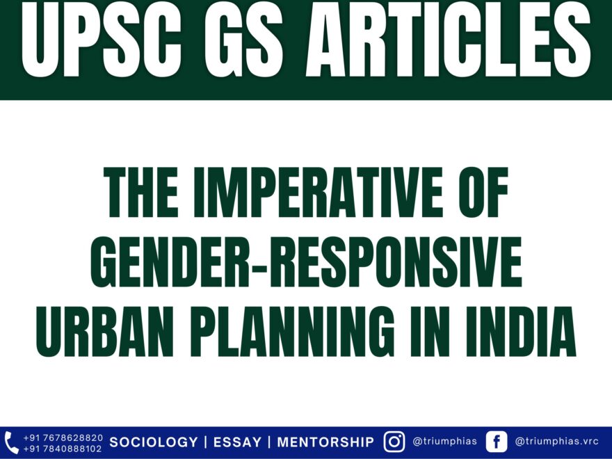 The Imperative of Gender-Responsive Urban Planning in India, Best Sociology Optional Coaching, Sociology Optional Syllabus.