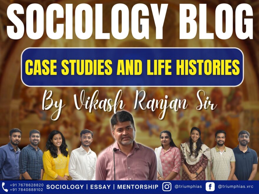 Insights into Case Studies and Life Histories in Sociological Research, Best Sociology Optional Coaching, Sociology Optional Syllabus.