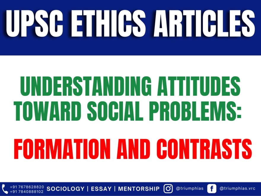 Understanding Attitudes Toward Social Problems: Formation and Contrasts, Best Sociology Optional Coaching, Sociology Optional Syllabus.