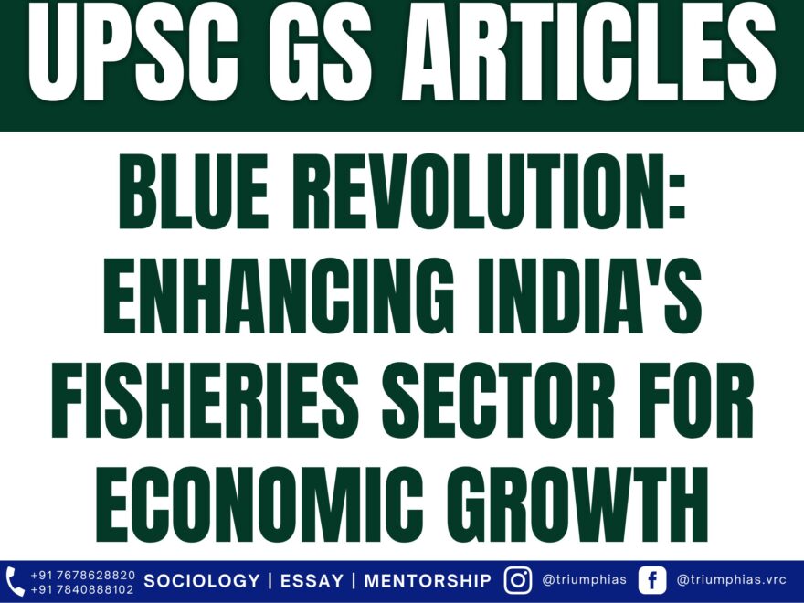 Blue Revolution: Enhancing India's Fisheries Sector for Economic Growth, Best Sociology Optional Coaching, Sociology Optional Syllabus.