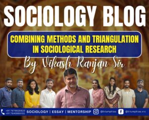 Combining Methods and Triangulation in Sociological Research, Best Sociology Optional Coaching, Sociology Optional Syllabus.