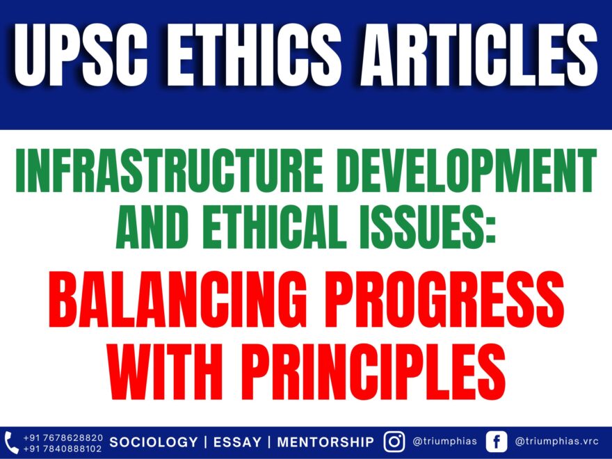Infrastructure Development and Ethical Issues: Balancing Progress with Principles, Best Sociology Optional Coaching, Sociology Optional Syllabus.