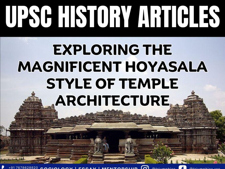Exploring the Magnificent Hoyasala Style of Temple Architecture, Best Sociology Optional Coaching, Sociology Optional Syllabus.