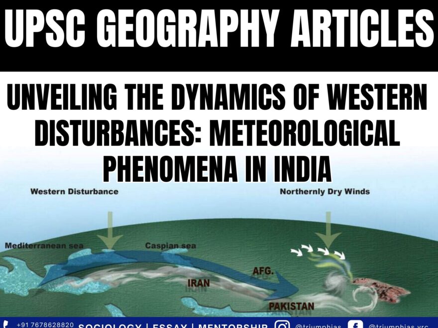 Unveiling the Dynamics of Western Disturbances: Meteorological Phenomena in India, Best Sociology Optional Coaching, Sociology Optional Syllabus.