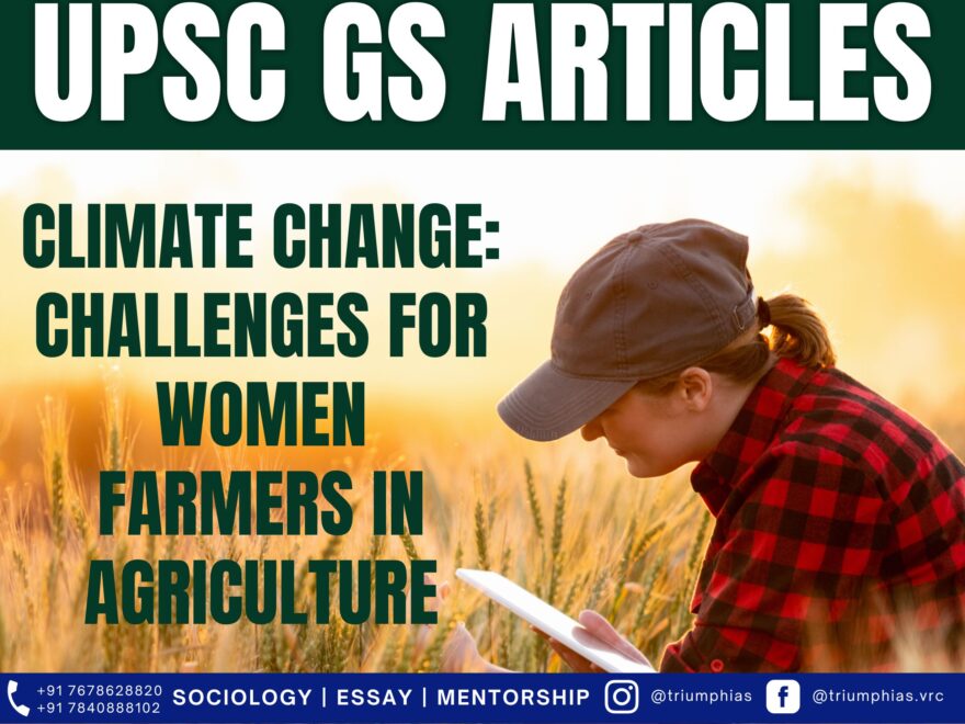 Climate Change: Challenges for Women Farmers in Agriculture, Best Sociology Optional Coaching, Sociology Optional Syllabus.