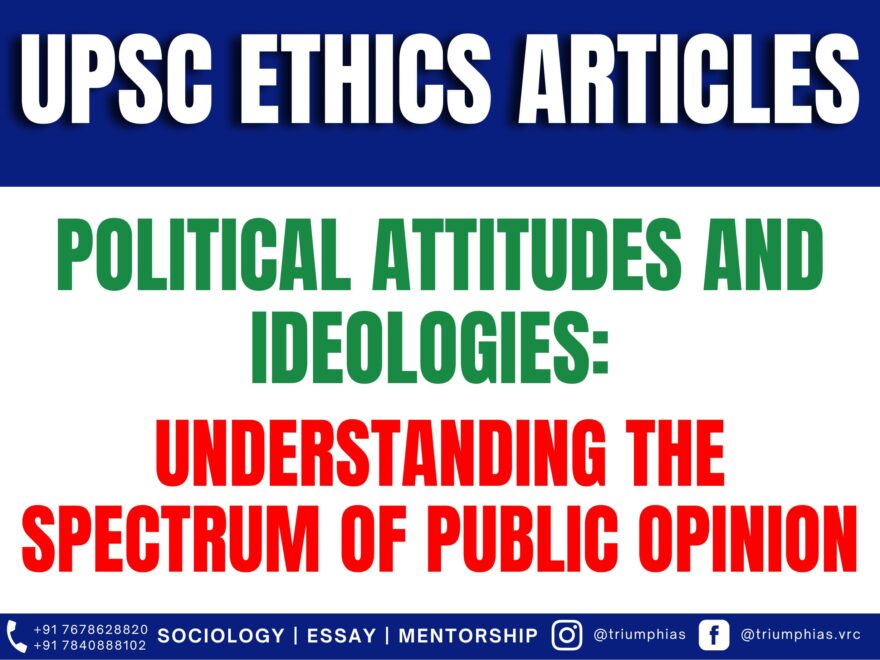 Political Attitudes and Ideologies: Understanding the Spectrum of Public Opinion, Best Sociology Optional Coaching, Sociology Optional Syllabus.