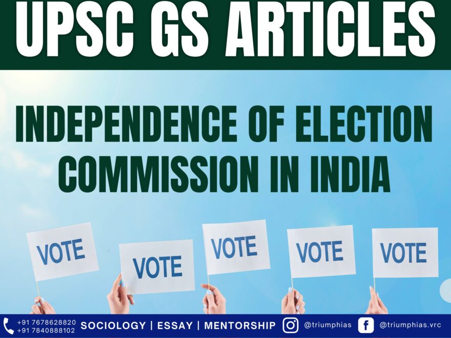 Independence of Election Commission in India: A Deep Dive into Its Significance and Recent Changes, Best Sociology Optional Coaching, Sociology Optional Syllabus.