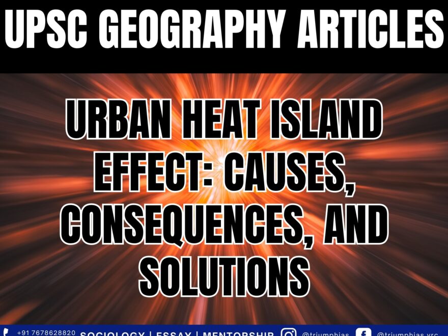 Urban Heat Island Effect: Causes, Consequences, and Solutions, Best Sociology Optional Coaching, Sociology Optional Syllabus.