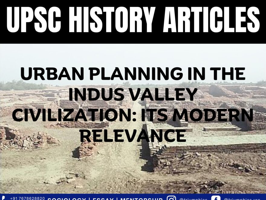 Urban Planning in the Indus Valley Civilization: Its Modern Relevance, Best Sociology Optional Coaching, Sociology Optional Syllabus.