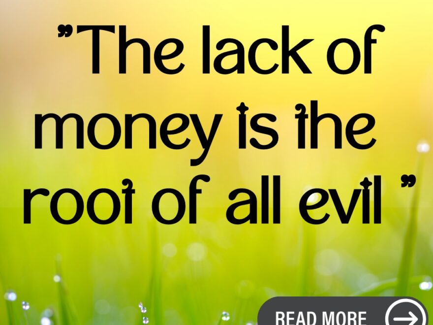 Lack of Money, Root of Evil, Financial Scarcity, Poverty, Morality, Societal Implications, Crime, Health, Education