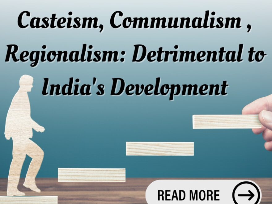 India, development, casteism, communalism, regionalism, social barriers, national unity, discrimination, religious tension, regional disparities, social harmony
