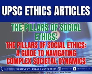 The Pillars of Social Ethics: A Guide to Navigating Complex Societal Dynamics, Best Sociology Optional Coaching, Sociology Optional Syllabus.
