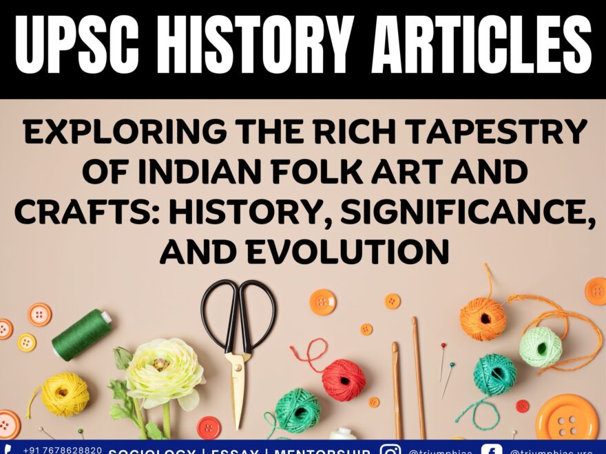Exploring the Rich Tapestry of Indian Folk Art and Crafts: History, Significance, and Evolution, Best Sociology Optional Coaching, Sociology Optional Syllabus.