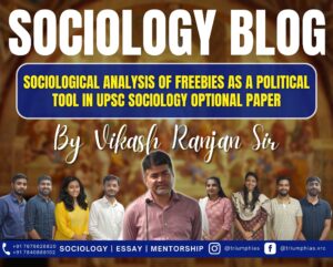 Sociological Analysis of Freebies as a Political Tool in UPSC Sociology Optional Paper, Best Sociology Optional Coaching, Sociology Optional Syllabus.