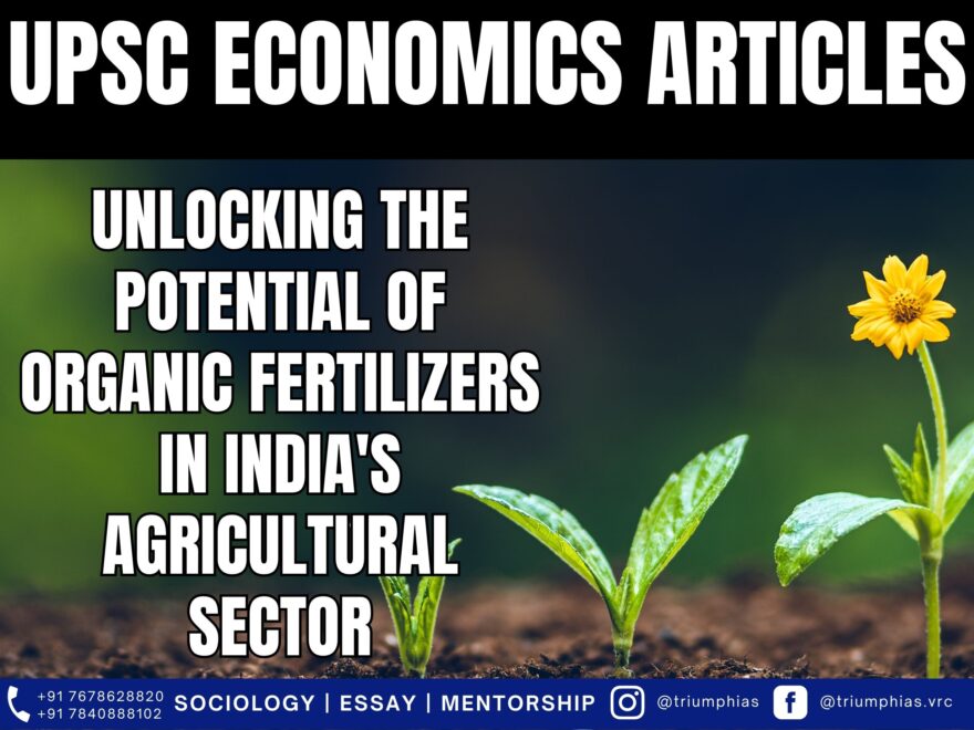 Unlocking the Potential of Organic Fertilizers in India's Agricultural Sector, Best Sociology Optional Coaching, Sociology Optional Syllabus.