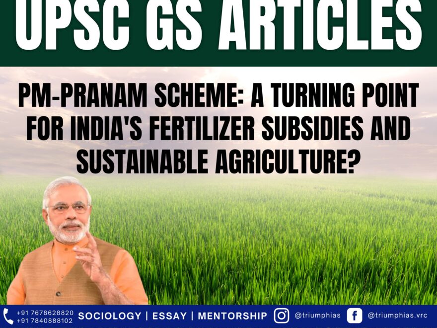 PM-PRANAM Scheme: A Turning Point for India's Fertilizer Subsidies and Sustainable Agriculture?, Best Sociology Optional Coaching, Sociology Optional Syllabus.