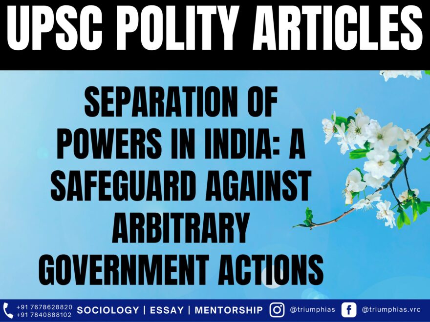Separation of Powers in India: A Safeguard Against Arbitrary Government Actions, Best Sociology Optional Coaching, Sociology Optional Syllabus.