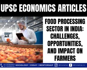 Food Processing Sector in India: Challenges, Opportunities, and Impact on Farmers, Best Sociology Optional Coaching, Sociology Optional Syllabus.
