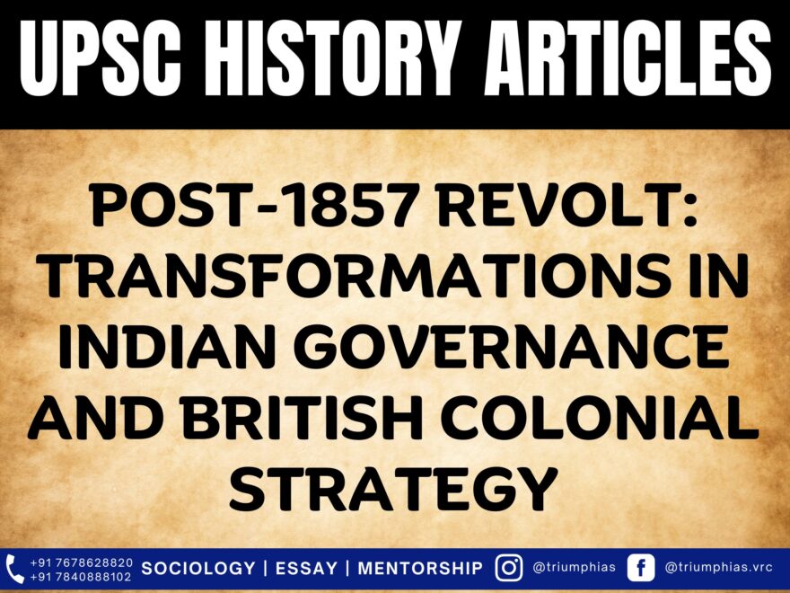 Post-1857 Revolt: Transformations in Indian Governance and British Colonial Strategy, Best Sociology Optional Coaching, Sociology Optional Syllabus.