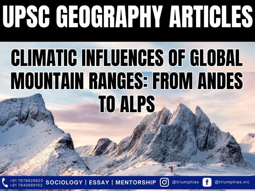 Climatic Influences of Global Mountain Ranges: From Andes to Alps, Best Sociology Optional Coaching, Sociology Optional Syllabus.